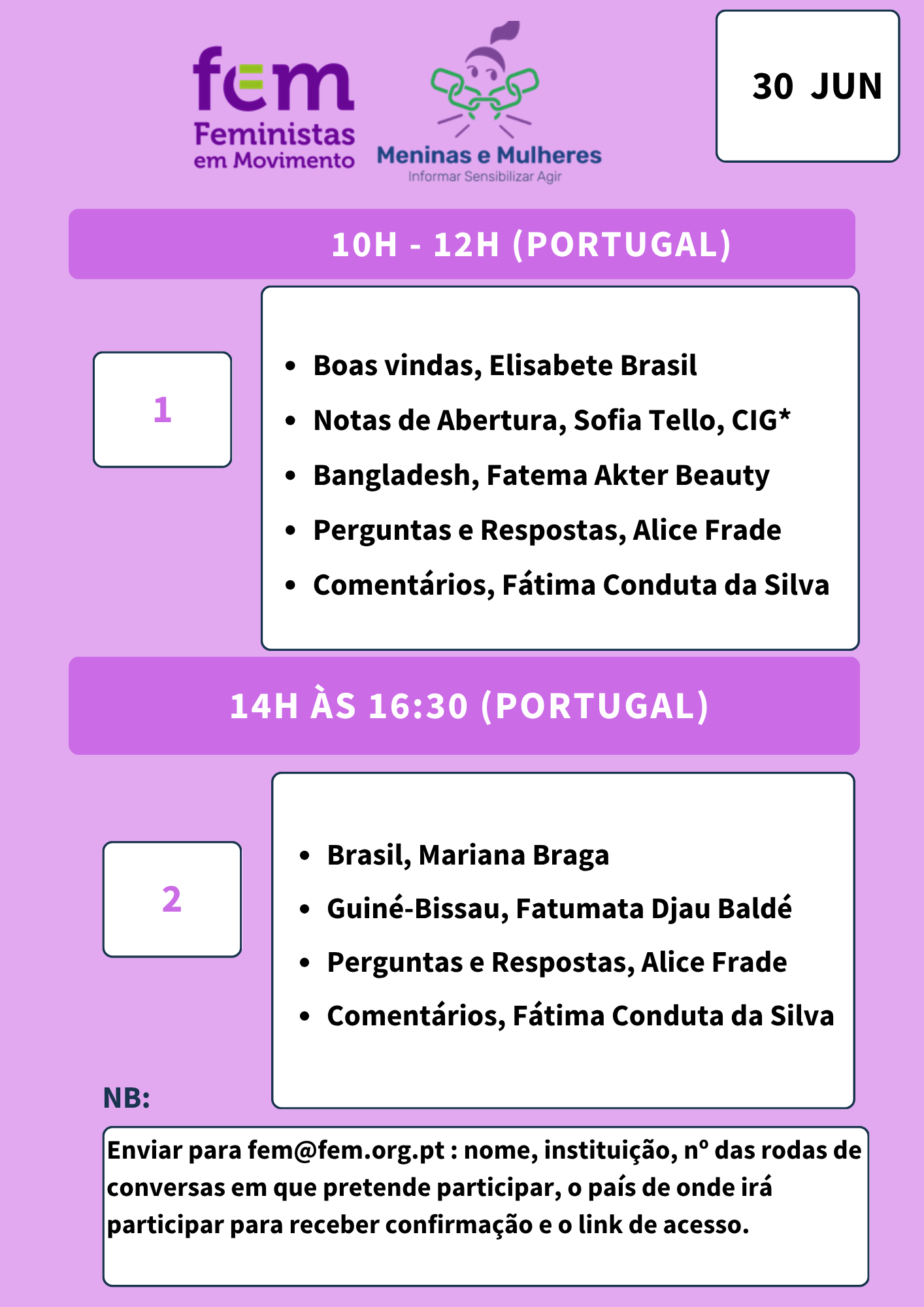 Quem é quem: ALICE FRADE | ANTROPÓLOGA | DE P&D FACTOR | COORDENAÇÃO MEMES | PORTUGAL BENILDE NHALIVILO | PSICOPEDAGOGA | CONSULTORA | ACTIVISTA DOS DIREITOS HUMANOS DAS MULHERES E DAS CRIANÇAS | MOÇAMBIQUE BRUNO GONÇALVES | LIC EM ANIMAÇÃO SOCIOEDUCATIVA | COORDENADOR DO PROJETO "VOZES CIGANAS: A REALIDADE DOS CASAMENTOS NAS NOSSAS COMUNIDADES" | MEMBRO DA ASSOCIAÇÃO RIBALTAMBIÇÃO | PORTUGAL ELISABETE BRASIL | JURISTA | PRESIDENTE DA FEM | PORTUGAL FATEMA AKTER BEAUTY | MESTRE EM GEOGRAFIA E CIÊNCIAS AMBIENTAIS | EX-DIRETORA GERAL DE COMPLIANCE AND SUSTAINABILITY NO CENTRO INTERNATIONAL SOURCING NO REINO UNIDO | HONG KONG E BANGLADESH | VOLUNTÁRIA NA ASSOCIAÇÃO RENOVAR A MOURARIA | MEMBRO DO LISBON PROJECT | BANGLADESH FÁTIMA CONDUTA DA SILVA | INVESTIGADORA DE DOUTORAMENTO EM POLÍTICAS PÚBLICAS (ISCTE) | TÉCNICA SUPERIOR DA COMISSÃO NACIONAL PARA OS DIREITOS DAS CRIANÇAS E JOVENS EM LICENÇA SEM VENCIMENTO | PORTUGAL. FATUMATA DJAU BALDÉ | ATIVISTA | DOUTORANDA EM ESTUDOS DE GÉNERO - UNIVERSIDADE NOVA DE LISBOA | PRESIDENTE DA AMAR | GUINÉ-BISSAU MARIANA BRAGA | PSICÓLOGA | DOUTORANDA EM CIÊNCIAS DA EDUCAÇÃO – UNIVERSIDADE DE COIMBRA | BRASIL MÓNICA FERRO | DIRECTORA DO ESCRITÓRIO EM LONDRES DO FUNDO DAS NAÇÕES UNIDAS PARA A POPULAÇÃO (UNFPA) | LONDRES OTÁVIA ANGÉLICA LEONARDO | LIC. EM ADMINISTRAÇÃO E FINANÇAS | ATIVISTA | ANIMADORA COMUNITÁRIA COM A PLAN INTERNACIONAL | MOÇAMBIQUE SOFIA TELLO | TÉCNICA SUPERIOR DO NÚCLEO DE VIOLÊNCIA DOMÉSTICA / VIOLÊNCIA DE GÉNERO | PONTO FOCAL PARA PRÁTICAS TRADICIONAIS NEFASTAS | CIG | PORTUGAL