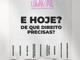E Hoje? De que Direito Precisas? Igualdade, Liberdade, Educação Sexual, Direitos Sexuais e Reprodutivos, Democracia, Autonamia Corporal, Respeito, Direitos Humanos, Consentimento