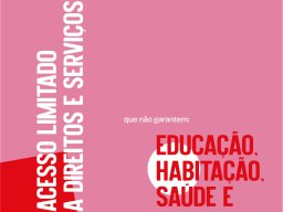 Acesso Limitado a Direitos e Serviços. Que não garantem: Educação, Habitação, Saúde e Vida Digna.