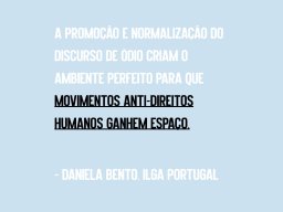 Movimentos Anti-Diretos Humanos Ganham Espaço. Daniela Bento - ILGA Portugal
