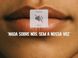 Lugar e Voz - Nada Sobre Nós. Sem a Nossa Voz.