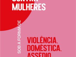 Violência Contra Mulheres. Sob a forma de Violência Doméstica, Assédio, Discriminação.