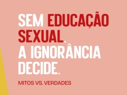 Sem Educação Sexual, a Ignorâniza Decide