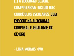 Com Enfoque na Autonomia Corporal e Igualdade de Género. Lígia Morais - Ovo